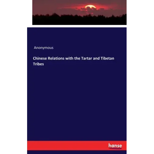 Chinese Relations with the Tartar and Tibetan Tribes