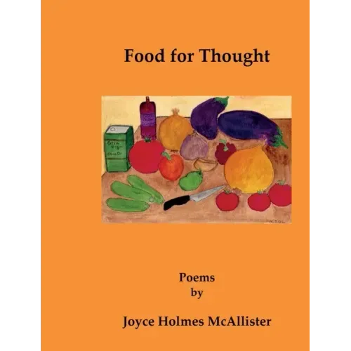 Food for Thought: Poems by Joyce Holmes McAllister