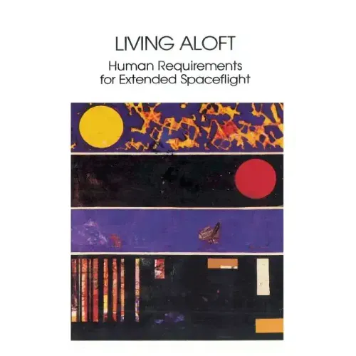 Living Aloft: Human Requirements for Extended Spaceflight