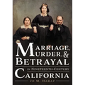 Marriage, Murder, and Betrayal in Nineteenth-Century California