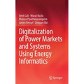 Digitalization of Power Markets and Systems Using Energy Informatics