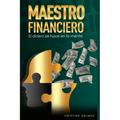 Maestro Financiero: El Dinero Se Hace En La Mente