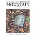 Adonvdo Yona (Bear Spirit) Mountain: An Ancestral Awakening