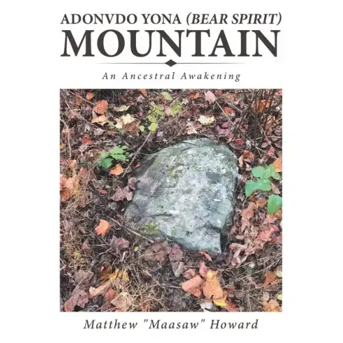 Adonvdo Yona (Bear Spirit) Mountain: An Ancestral Awakening