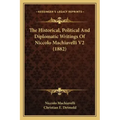 The Historical, Political and Diplomatic Writings of Niccolo Machiavelli V2 (1882)