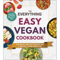 The Everything Easy Vegan Cookbook: 200 Quick and Easy Recipes for a Healthy, Plant-Based Diet