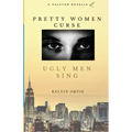 Pretty Women Curse, Ugly Men Sing