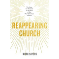 Reappearing Church: The Hope for Renewal in the Rise of Our Post-Christian Culture