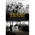 Holocaust Survivors: Holocaust Survivor Accounts And Holocaust Rescuers: Surviving The Holocaust Stories