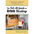 The Tell-All Guide to Airbnb Hosting: Proven Tips and Tricks for Successful Hosting