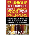 52 Unique Techniques for Stocking Food for Preppers: A Strategy a Week to Help Stock Your Pantry for Survival