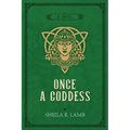 Once a Goddess