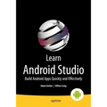 Learn Android Studio: Build Android Apps Quickly and Effectively