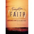Forgotten Faith: Awakening a Hope We No Longer Know