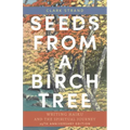 Seeds from a Birch Tree: Writing Haiku and the Spiritual Journey: 25th Anniversary Edition: Revised & Expanded