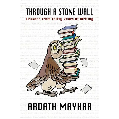 Through a Stone Wall: Lessons from Thirty Years of Writing