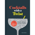 Cocktails with a Twist: 21 Classic Recipes. 141 Great Cocktails.