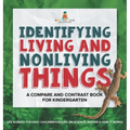 Identifying Living and Nonliving Things: A Compare and Contrast Book for Kindergarten Life Science for Kids Children's Books on Science, Nature & How