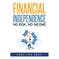 Financial Independence: No Risk, No Income