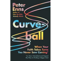 Curveball: When Your Faith Takes Turns You Never Saw Coming (or How I Stumbled and Tripped My Way to Finding a Bigger God)