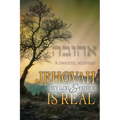 Jehovah, My God and Father, Is Real