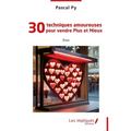 30 techniques amoureuses pour vendre Plus et Mieux