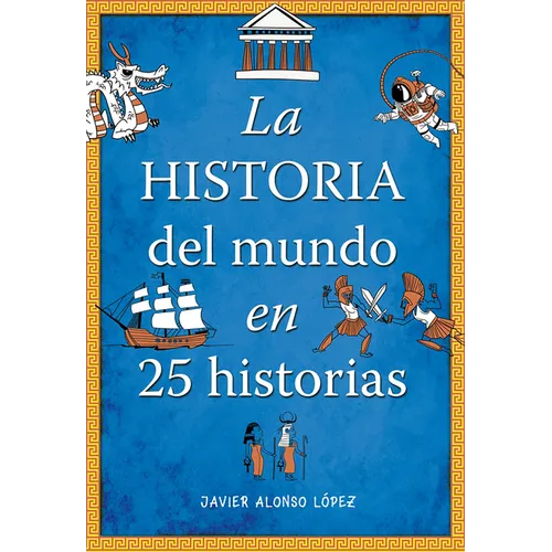 La Historia del Mundo En 25 Historias / The History of the World in 25 Stories