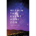 Within the event horizon: poetry & prose