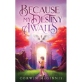 Because My Destiny Awaits