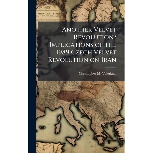 Another Velvet Revolution? Implications of the 1989 Czech Velvet Revolution on Iran