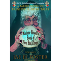 Madame Howell's Book of Very Bad Things: A Baker's Dozen of Frightful Fairy Tales