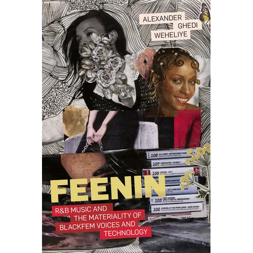 Feenin: R&B Music and the Materiality of Blackfem Voices and Technology