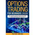Option Trading For Beginners 2020: How To Trade For a Living with the Basics, Best Strategies and Advanced Techniques on Day Forex and Stock Market In