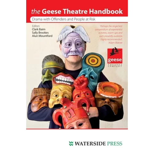 Geese Theatre Handbook: Drama with Offenders and People at Risk