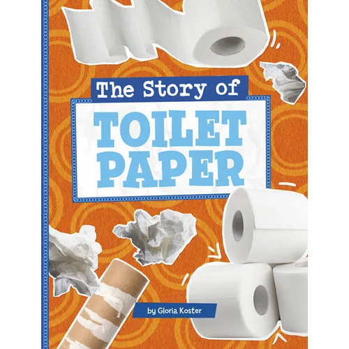 The Story of Toilet Paper