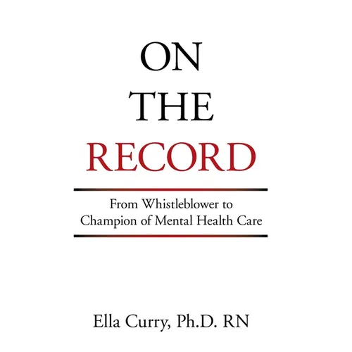 On the Record: From Whistleblower to Champion of Mental Health Care
