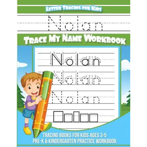 Nolan Letter Tracing for Kids Trace my Name Workbook: Tracing Books for Kids ages 3 - 5 Pre-K & Kindergarten Practice Workbook