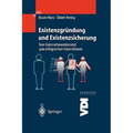 Existenzgründung Und Existenzsicherung: Vom Unternehmenskonzept Zum Erfolgreichen Unternehmen