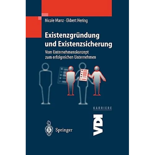 Existenzgründung Und Existenzsicherung: Vom Unternehmenskonzept Zum Erfolgreichen Unternehmen