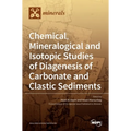 Chemical, Mineralogical and Isotopic Studies of Diagenesis of Carbonate and Clastic Sediments