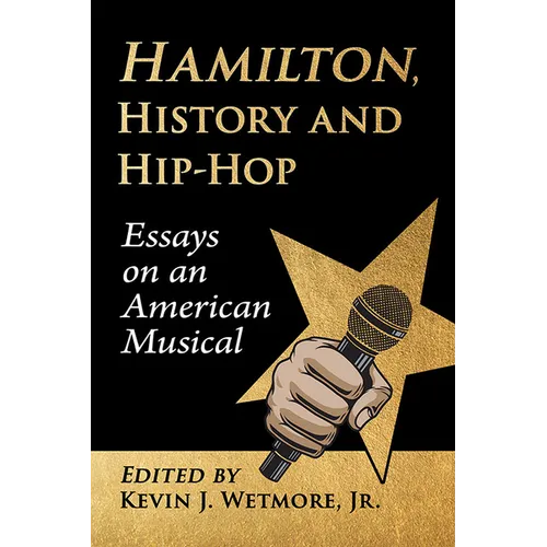 Hamilton, History and Hip-Hop: Essays on an American Musical