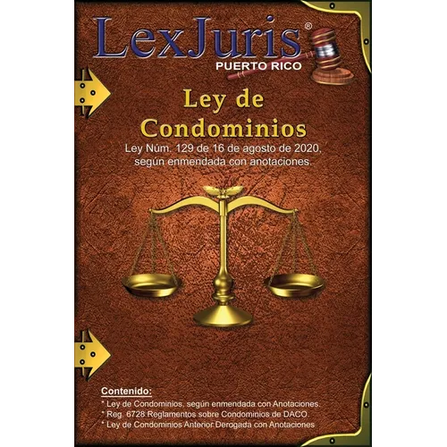 Ley de Condominios de Puerto Rico de 2020: Ley Núm. 129 de 16 de agosto de 2020 e Incluye la Ley de Condominios anterior con Anotaciones.