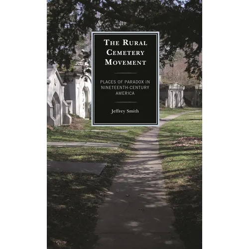Rural Cemetery Movement: Places of Paradox in Nineteenth-Century America