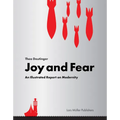 Joy and Fear: An Illustrated Report on Modernity
