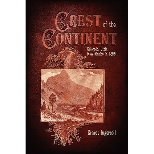 Crest of the Continent - Colorado, Utah, New Mexico in 1895