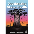 Decolonizing Global Health: A Critical Realist Perspective