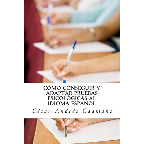Cómo conseguir y adaptar pruebas psicológicas al idioma español: Adaptación ética con validez y fiabilidad