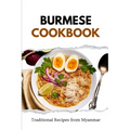 Burmese Cookbook: Traditional Recipes from Myanmar