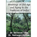 Meanings Of Old Age And Aging In The Tradition Of India