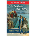We Were There at the Boston Tea Party